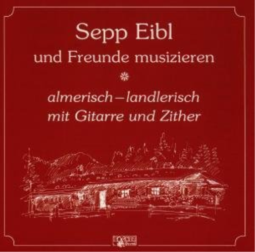 Eibl,Sepp und Freunde Almerisch-Landlerisch (CD)