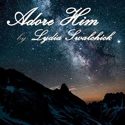Lydia Swalchick Adore Him (CD)