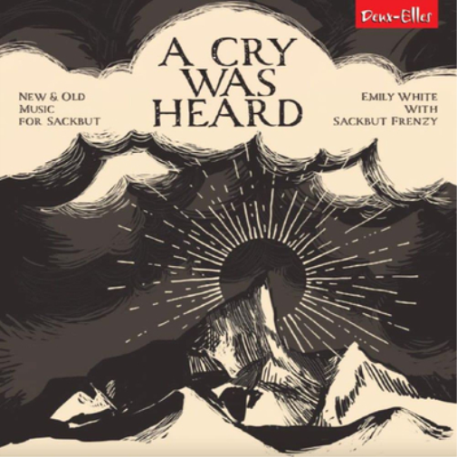 Sackbut Frenzy A Cry Was Heard: New & Old Music for Sackbut (CD) Album Digipak