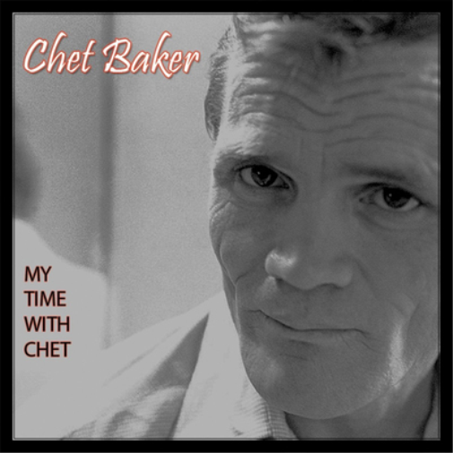Chet Baker My Time With Chet (CD) Album