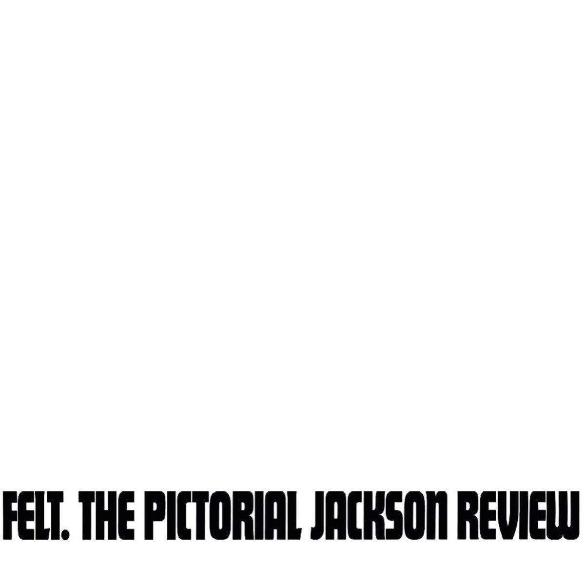 Felt Pictorial Jackson Review (Deluxe Remastered Gatefold Sleeve Edition) LP