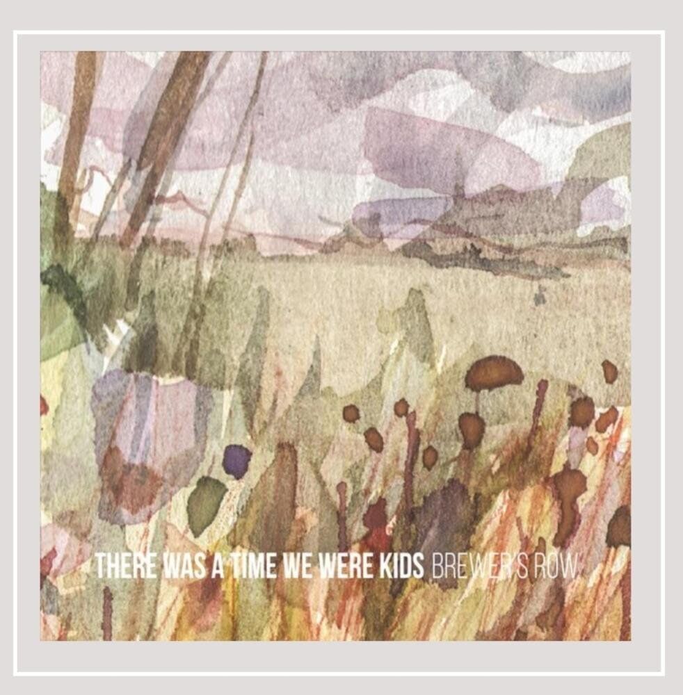 Brewer's Row There Was a Time We Were Kids (CD)