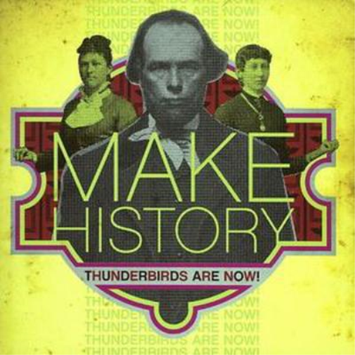 Thunderbirds Are Now Make History (CD) Album