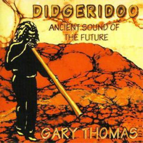 Gary Thomas Didgeridoo - Ancient Sound of the Future (CD) Album