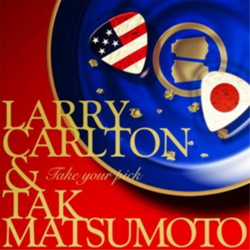 Larry Carlton & Tak Matsumoto Take Your Pick (CD) Album