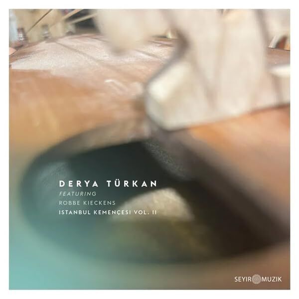 Derya Türkan Feat. Kieckens, Robbe Istanbul Kemençesi Vol. II
