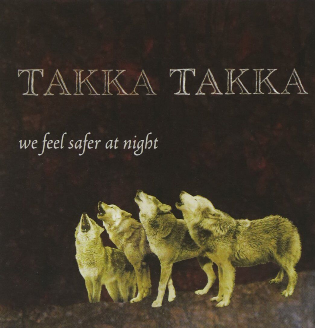 Takka Takka We Feel Safer at Night (CD)