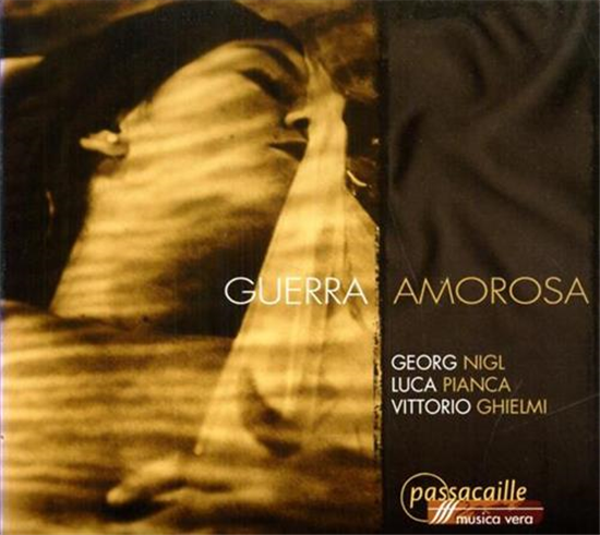 Nigl,Georg. - Guerra amorosa. Georg Nigl - Baritone.Luca Pianca - Lute and Bar