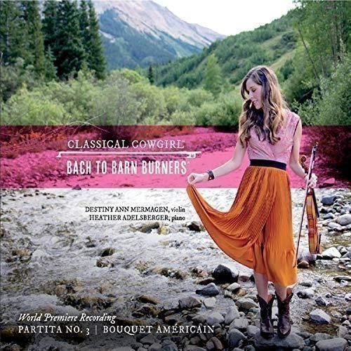 Audio Cd Destiny Ann Mermagen: Bach To Barn Burners