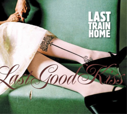 Last Train Home Last Good Kiss (CD) Album