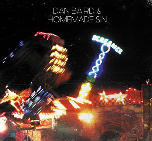 Dan Baird and Homemade Sin Screamer CD NEW