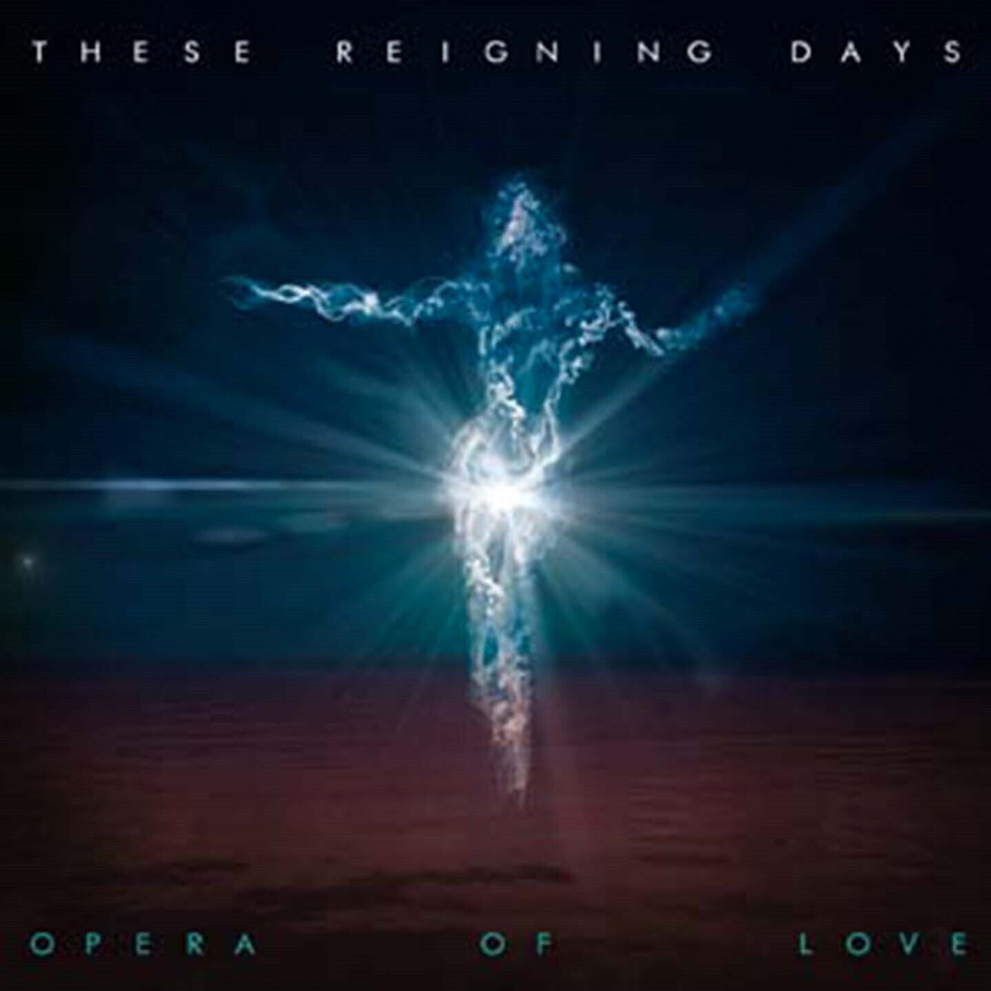 These Reigning Days - Opera Of Love