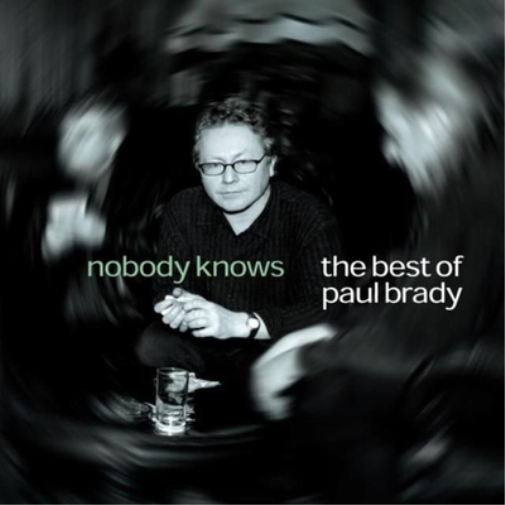 Paul Brady Nobody Knows: The Best of Paul Brady (CD) Album
