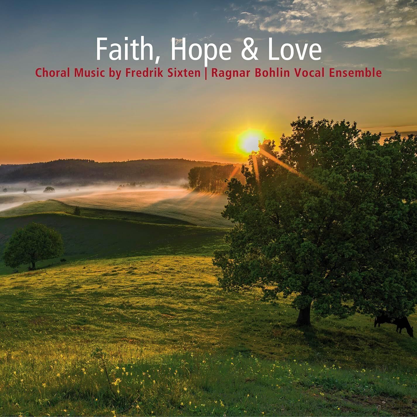 Fredrik Sixten Faith, Hope & Love: Choral Music By Fredrik Sixten (CD) Album