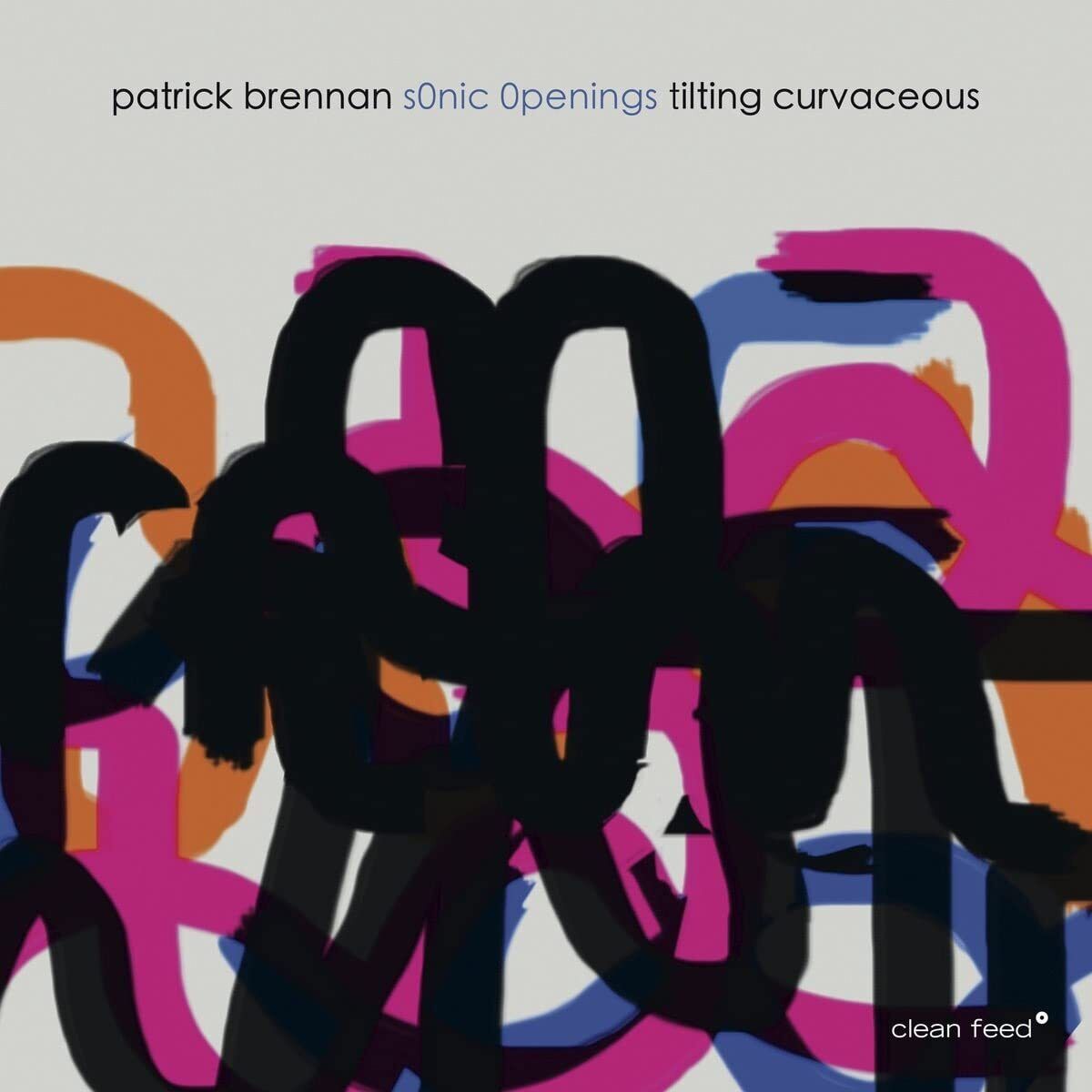 Patrick Brennan Sonic Openings Tilting Curvaceous (CD)