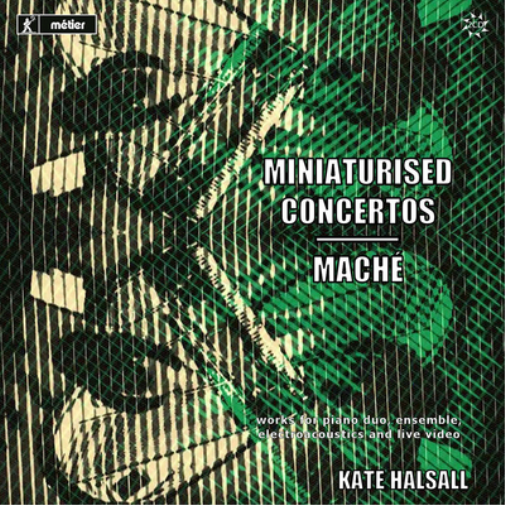 Kate Halsall Kate Halsall: Miniaturised Concertos/Mache: Works for Piano Du (CD)