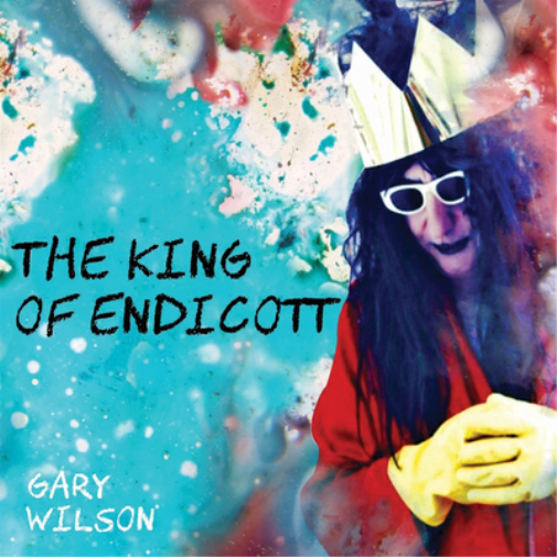 Gary Wilson The King of Endicott (CD) Album