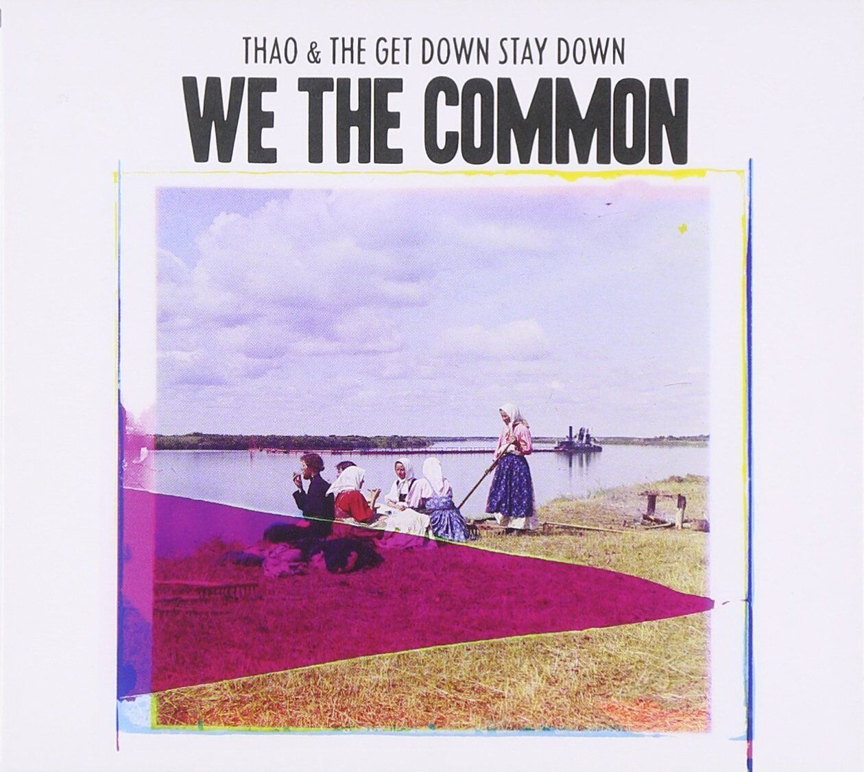 Thao & the Get Down Stay Down We the Common