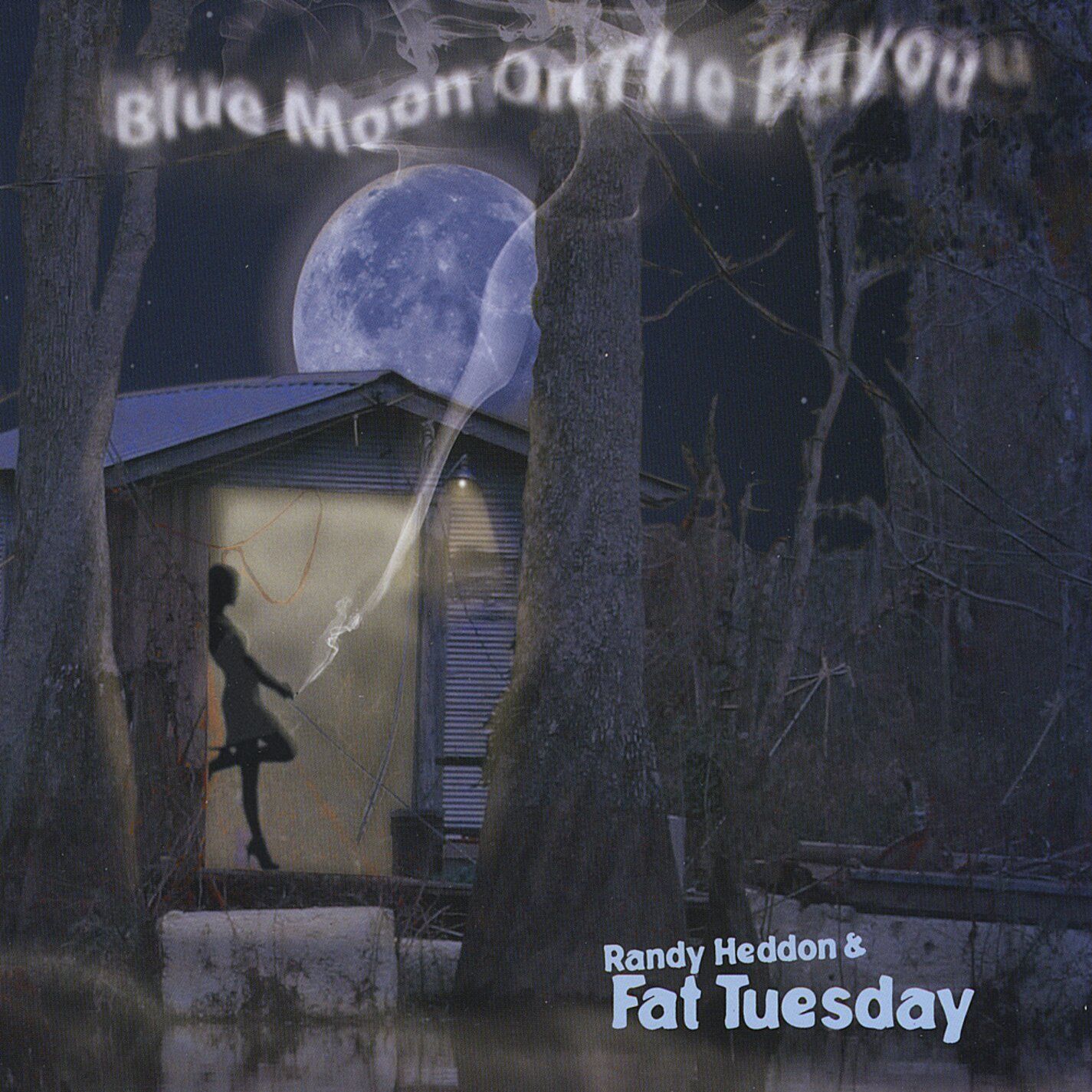 Randy Heddon And Fat Tuesday Blue Moon on the Bayou (CD)