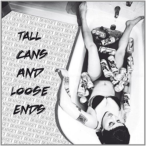 Get Dead Tall Cans and Loose Ends (CD)