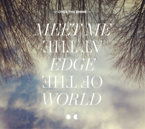 Over the Rhine Meet Me at the Edge of the World (Vinyl LP) 12" Album