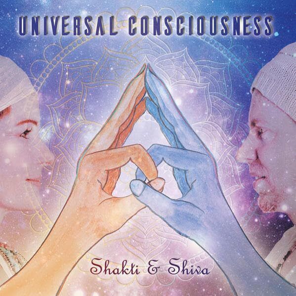 . Shakti & Shiva Universal Consciousness - Shakti & Shiva