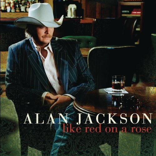Alan Jackson Like Red on a Rose