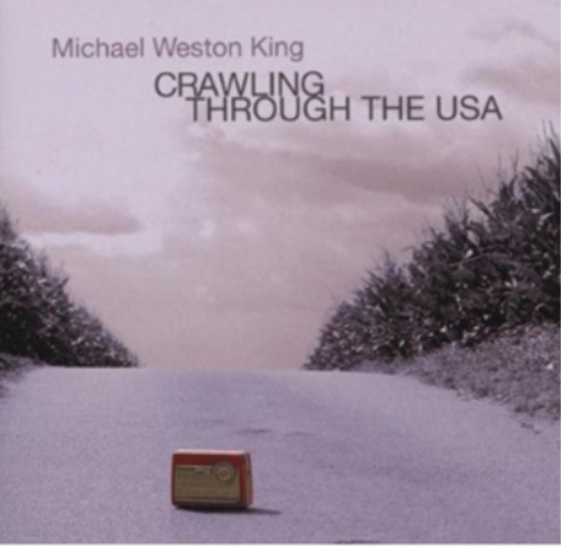 Michael Weston King Crawling Through the USA (CD) Album