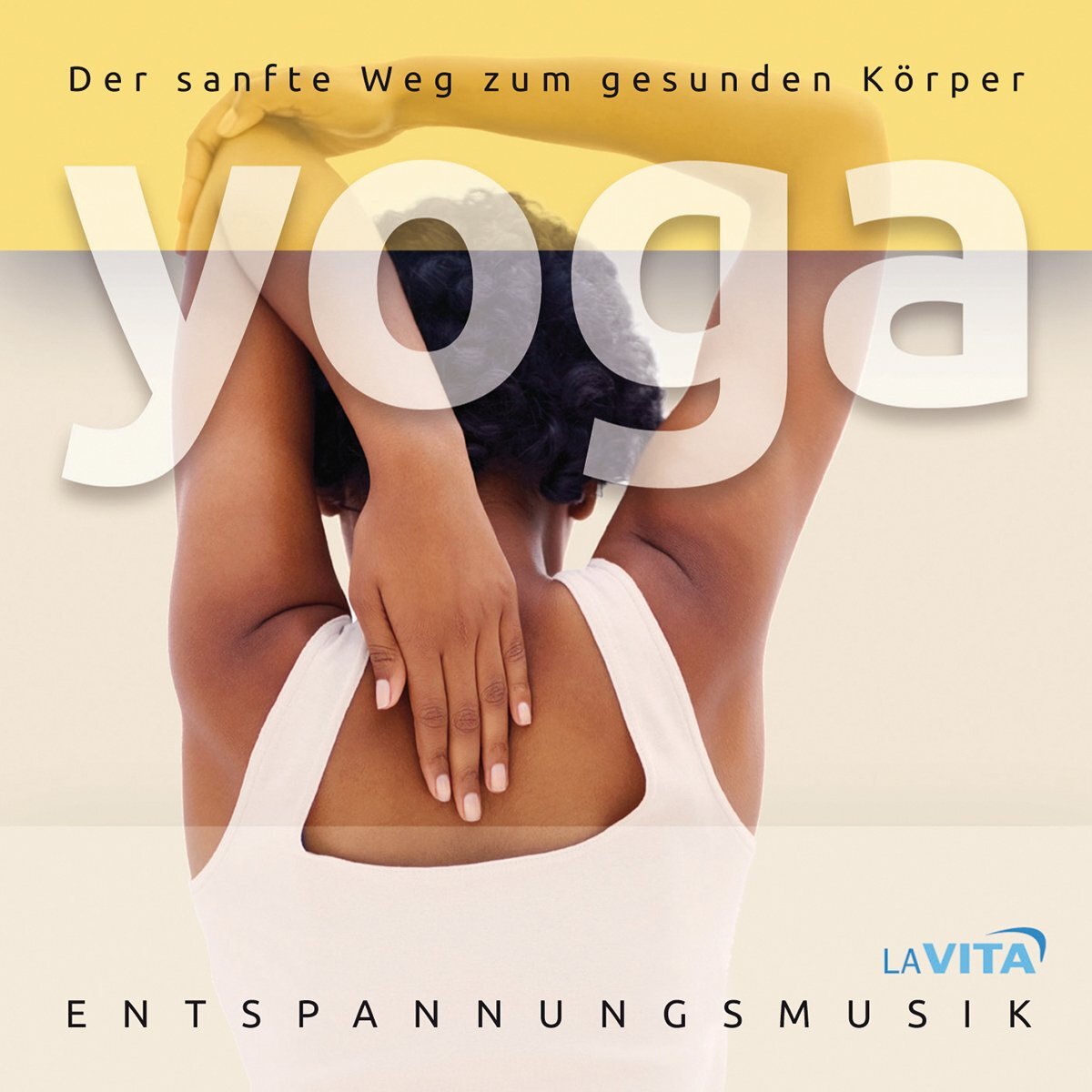 La Vita-Entspannungsmusik Yoga-der Sanfte Weg Z.Gesunden Körper