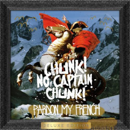 Chunk! No, Captain Chunk! Pardon My French (CD) Deluxe  Album