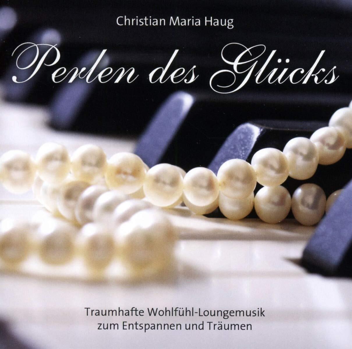 Christian Maria Haug Perlen des Glücks
