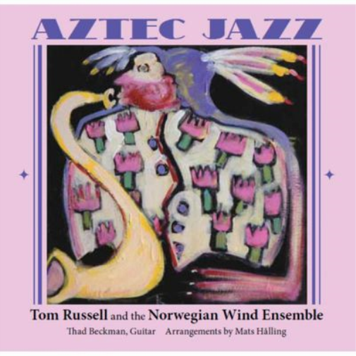 Tom Russell and The Norwegian Wind Ensemble Aztec Jazz (CD) Limited  Album