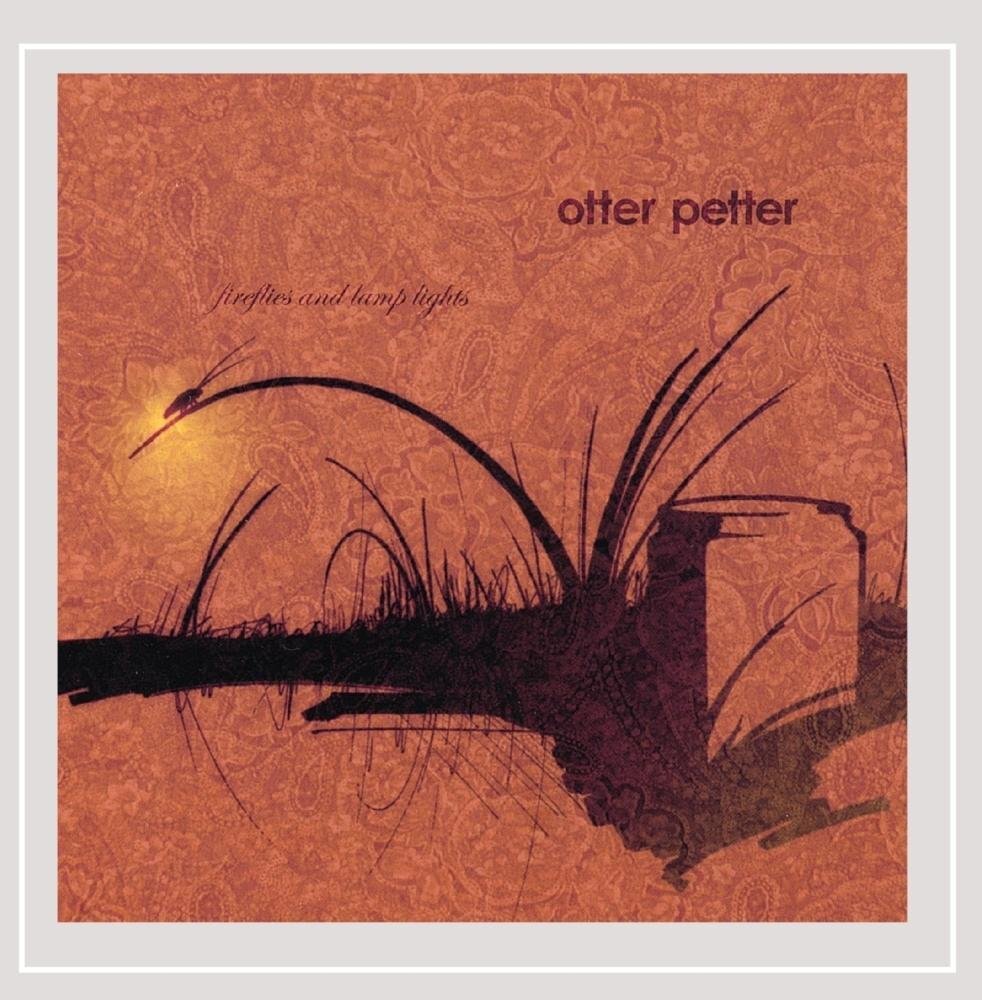 Otter Petter Petter, Otter : Fireflies & Lamp Lights (CD)