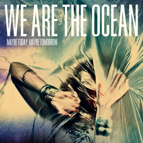We Are the Ocean Maybe Today, Maybe Tomorrow LP Vinyl NEW