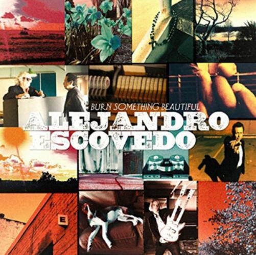 Alejandro Escovedo Burn Something Beautiful (CD) Album