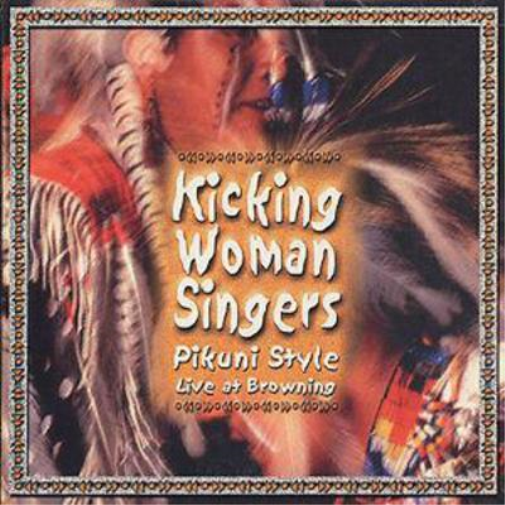 Kicking Woman Singers Pikuni Style: Live At Browning (CD) Album