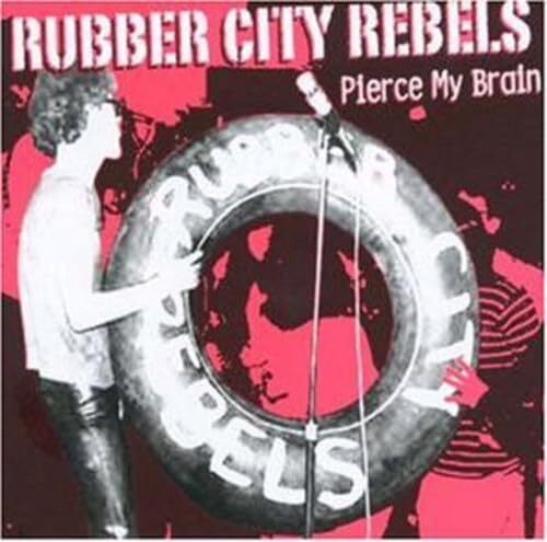 Rubber City Rebels Pierce My Brain (CD)