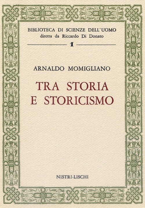 Tra Storia E Storicismo - Arnaldo Momigliano - 1985