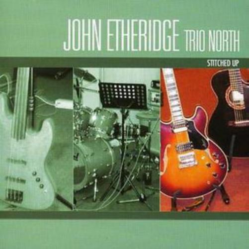 John Etheridge Trio North Stitched Up (CD) Album
