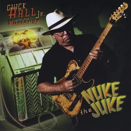 Chick Hall Jr. Nuke the Juke (CD)