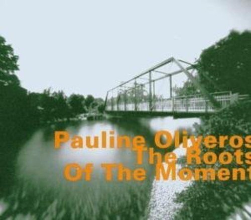 Pauline Oliveros The Roots of the Movement (CD) Album