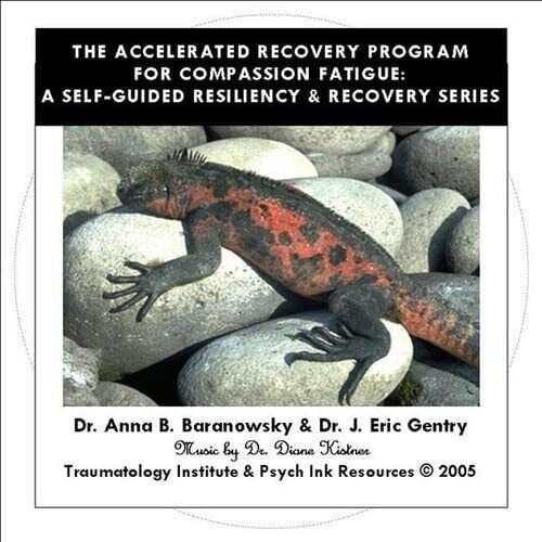 Anna Baranowsky B. Dr. & Dr. J. Er Compassion Fatigue Resiliency & Recovery (CD)
