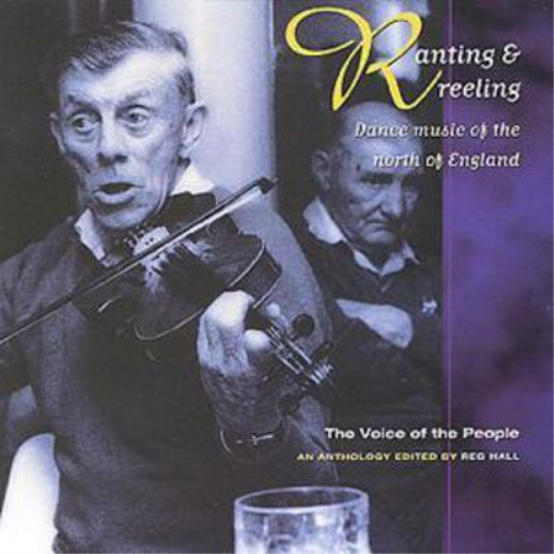 Various Ranting & Reeling: Dance music of the north of England;The voice of (CD)