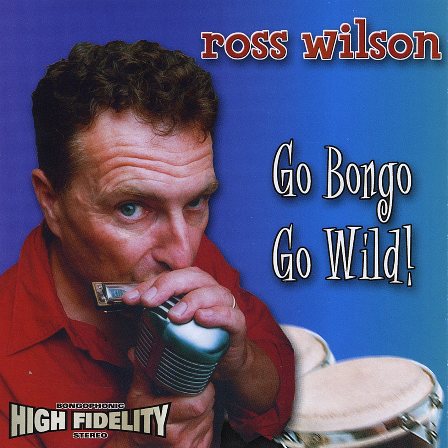 Ross Wilson Go Bongo Go Wild! (CD)