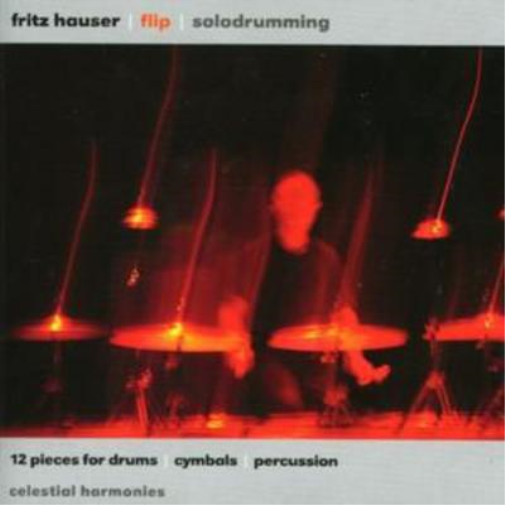 Fritz Hauser Flip: 12 Pieces for Drums, Cymbals and Percussion (CD) Album