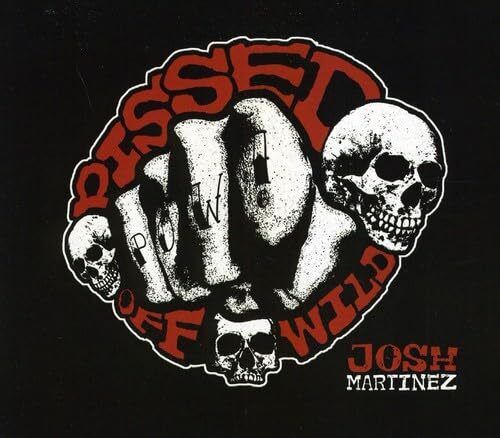 Martinez,Josh Pissed Off Wild
