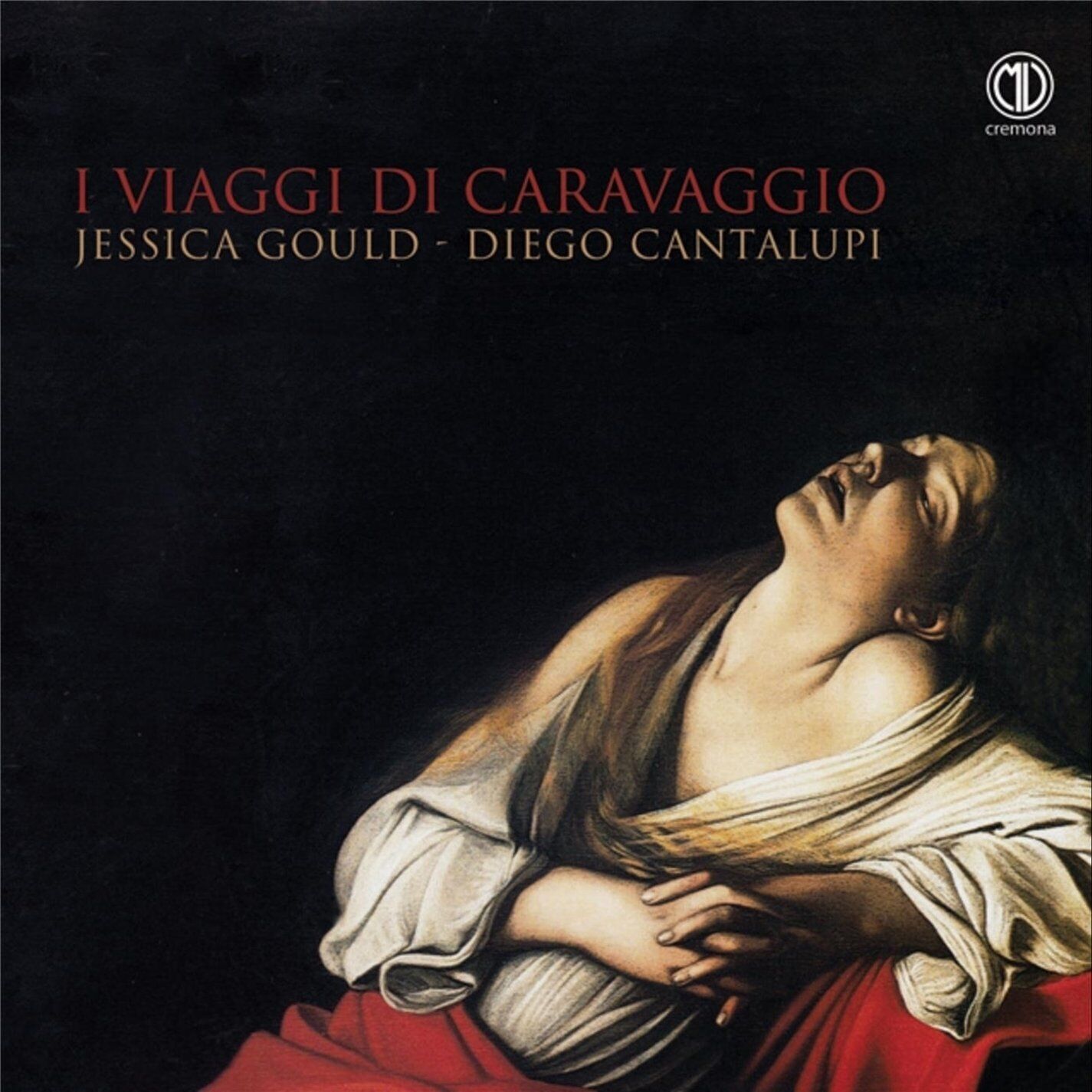 JESSICA GOULD; DIEGO CANTALUPI I Viaggi Di Caravaggio (CD)
