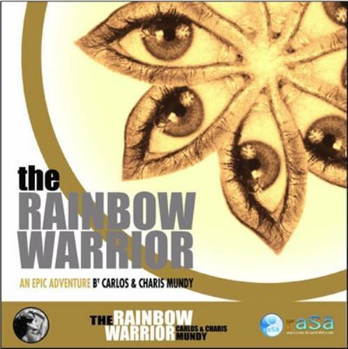The Rainbow Warrior - An Epic Adventure By Carlos & Charis Mundy