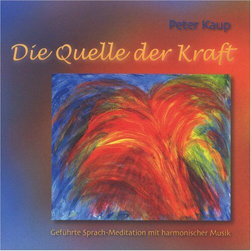 Kaup,Peter Die Quelle der Kraft (CD)