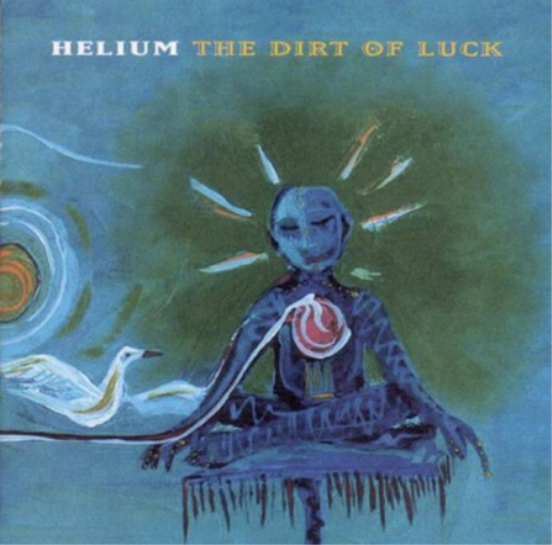 Helium The Dirt of Luck (Vinyl LP) 12" Album